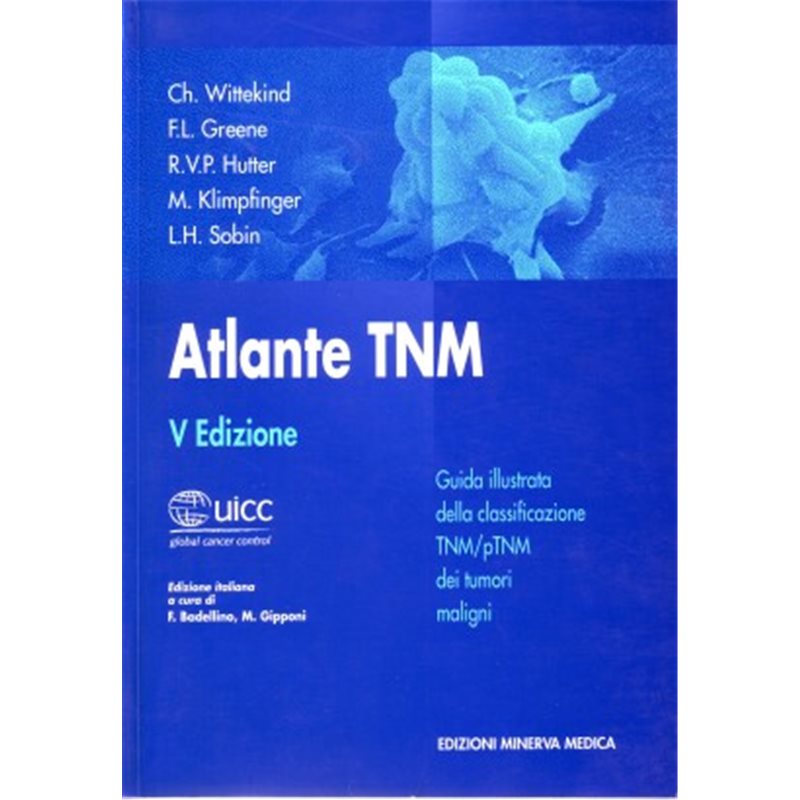 Atlante TNM - Guida illustrata alla classificazione TNM/pTNM dei tumori maligni